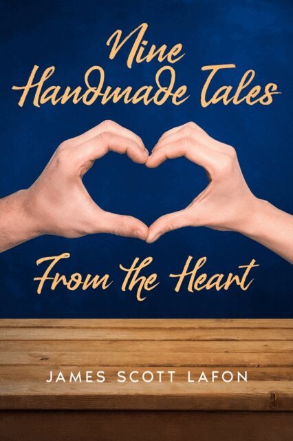 James Scott LaFon - Nine Handmade Tales From the Heart, E-bok. Tillgänglighet: Lägg i varukorg
