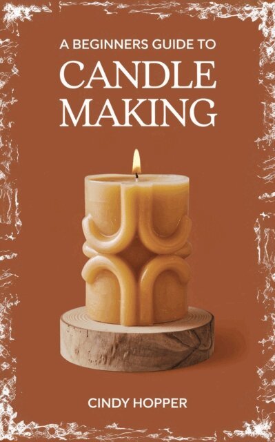 Beginners Guide To Candle Making