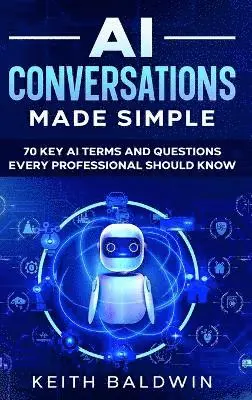Keith Baldwin - AI Conversations Made Simple, Inbunden. Tillgänglighet: Lägg i varukorg
