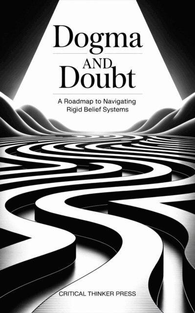 Critical Thinker Press - Dogma and Doubt, E-bok. Tillgänglighet: Lägg i varukorg