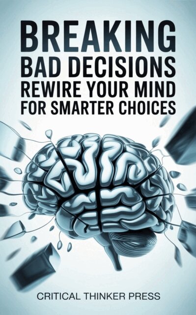 Critical Thinker Press - Breaking Bad Decisions, E-bok. Tillgänglighet: Lägg i varukorg