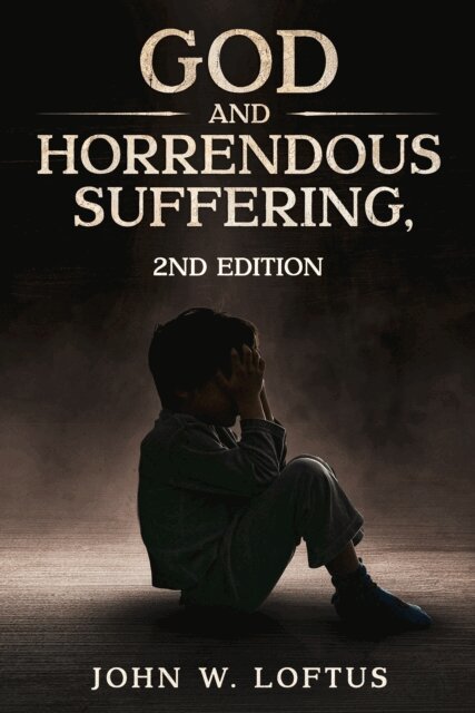 John W. Loftus - God and Horrendous Suffering, 2nd Ed., E-bok