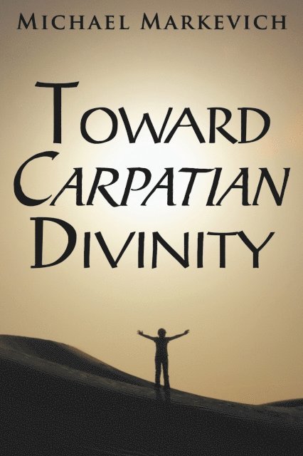 Michael Markevich - Toward Carpatian Divinity, E-bok. Tillgänglighet: Lägg i varukorg