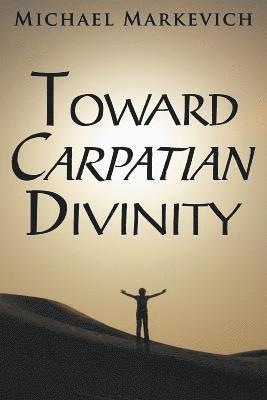 Michael Markevich - Toward Carpatian Divinity, Häftad. Tillgänglighet: Lägg i varukorg