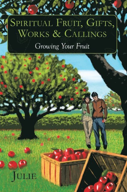 Julie - Spiritual Fruit, Gifts, Works & Callings, E-bok