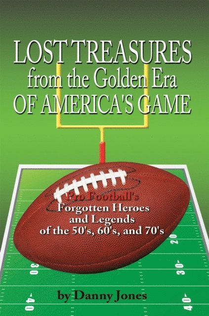 Danny Jones - Lost Treasures from the Golden Era of America's Game, E-bok