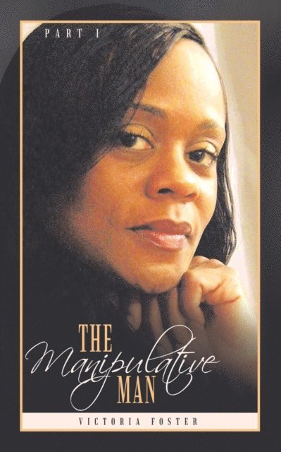 Victoria Foster - Manipulative Man Part I, E-bok
