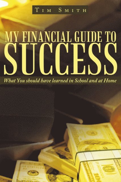 Tim Smith - My Financial Guide to Success, E-bok