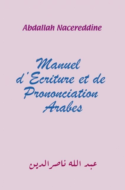 Abdallah Nacereddine - Manuel D'ecriture Et De Prononciation Arabes, E-bok. Tillgänglighet: Lägg i varukorg