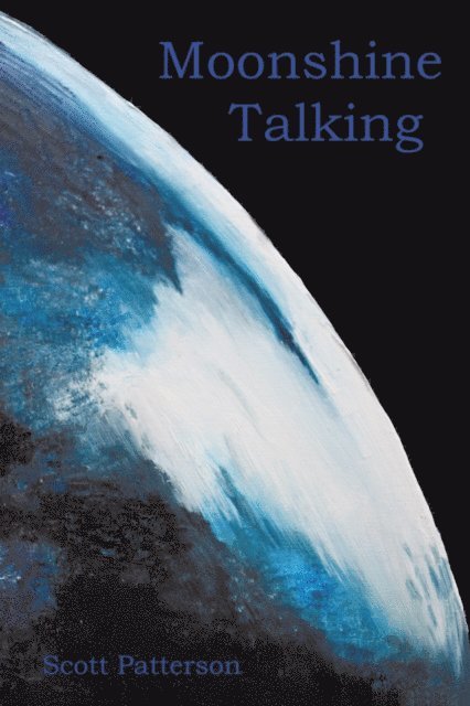 Scott Patterson - Moonshine Talking, E-bok