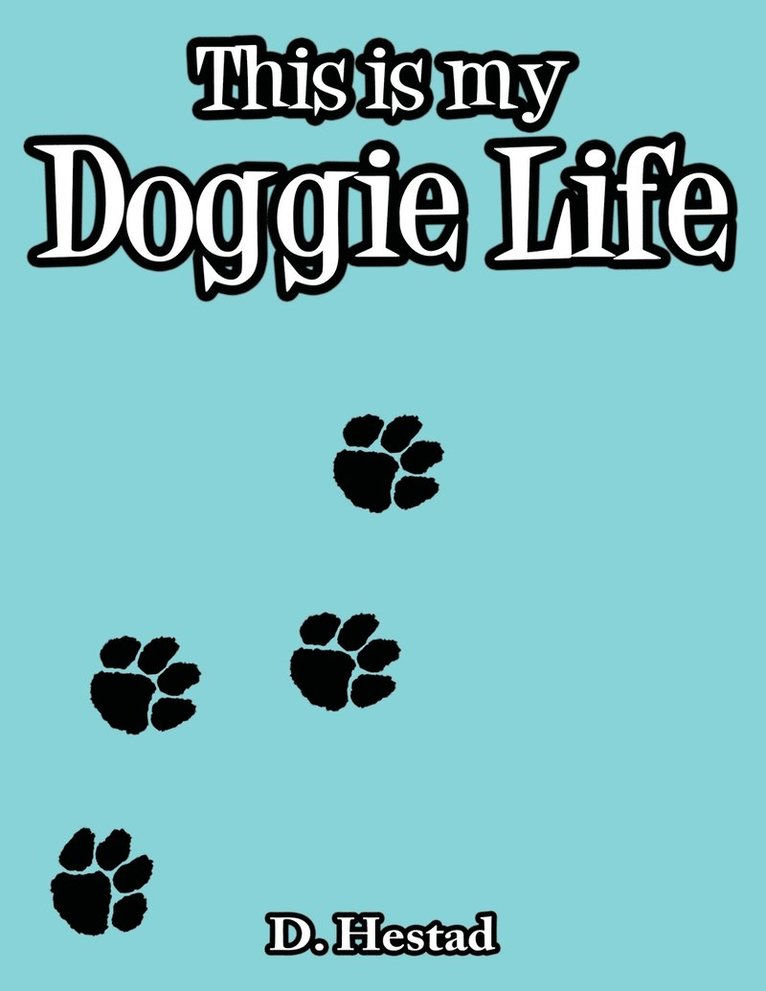 Dolores Hestad - This is My Doggie Life, Häftad. Tillgänglighet: Lägg i varukorg
