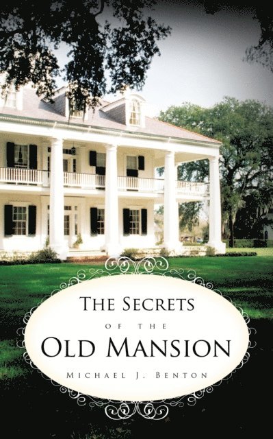 Michael J. Benton - Secrets of the Old Mansion, E-bok