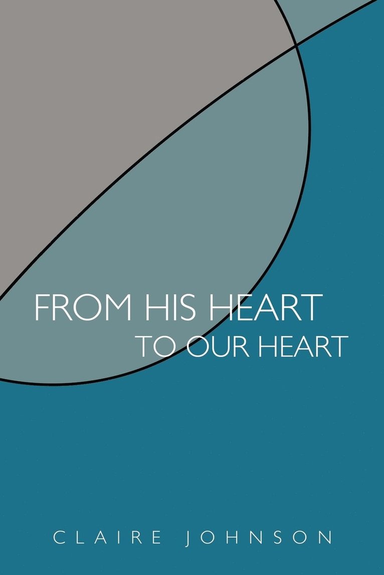 Claire Johnson - From His Heart to Our Heart, Häftad