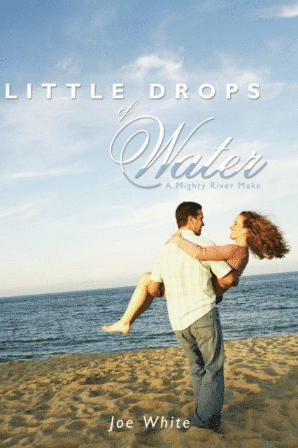 Joe White - Little Drops of Water, E-bok