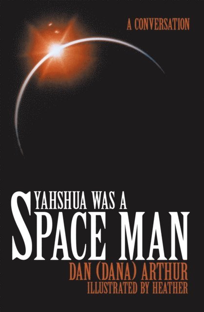 Dan Arthur - Yahshua Was a Space Man, E-bok. Tillgänglighet: Lägg i varukorg