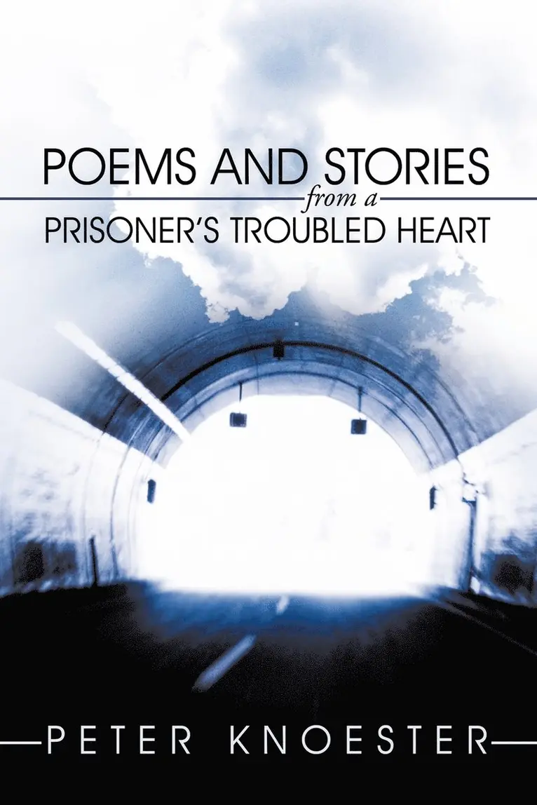 Peter Knoester - Poems and Stories from a Prisoner's Troubled Heart, Häftad. Tillgänglighet: Lägg i varukorg