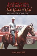 Blazing Guns, Wild Horses, & the Grace of God