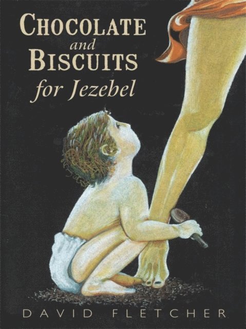 David Fletcher - Chocolate and Biscuits for Jezebel, E-bok