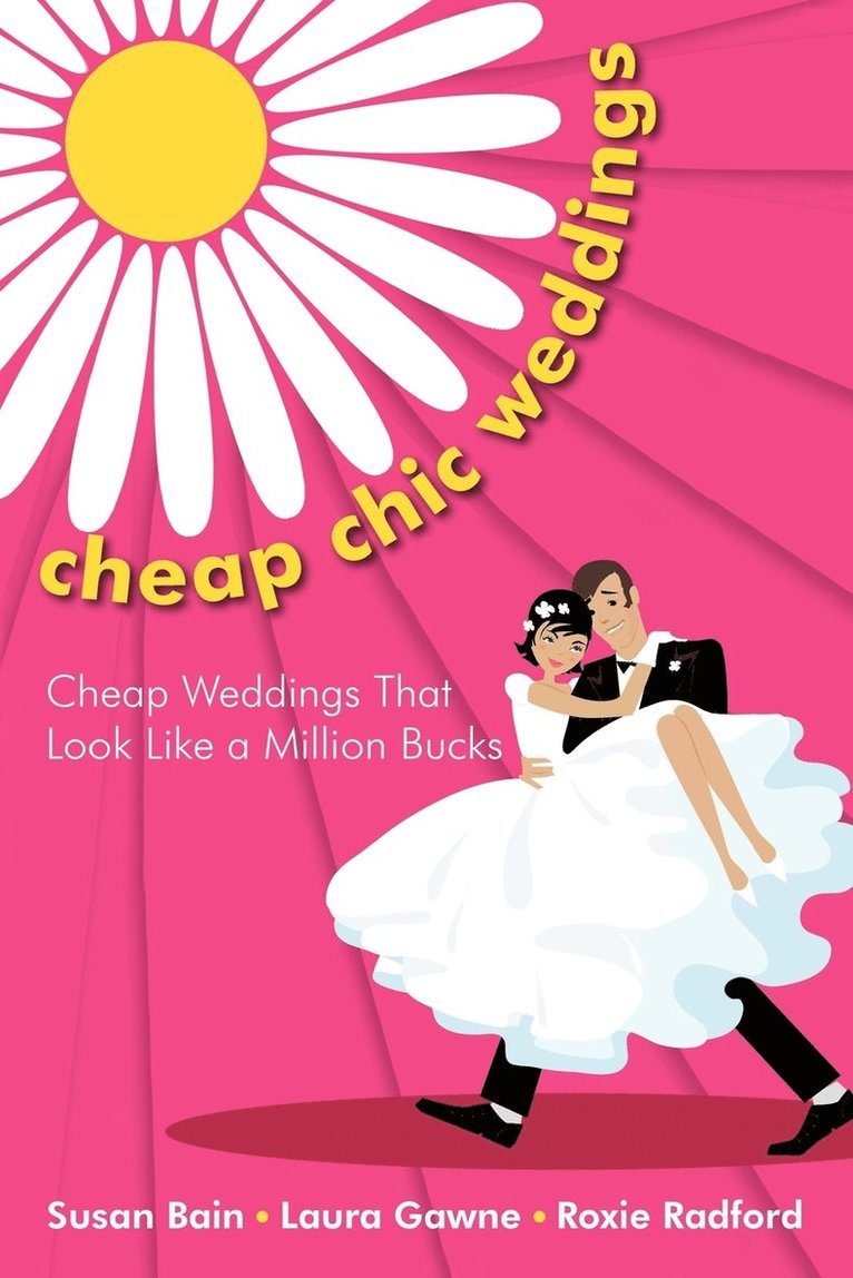 Susan Bain, Laura Gawne, Roxie Radford - Cheap Chic Weddings, Häftad