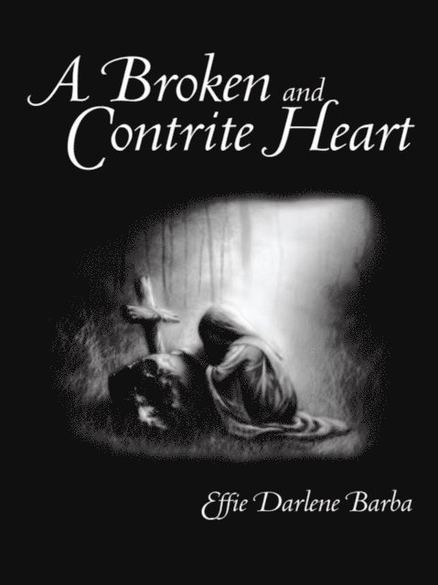 Effie Darlene Barba - Broken and Contrite Heart, E-bok