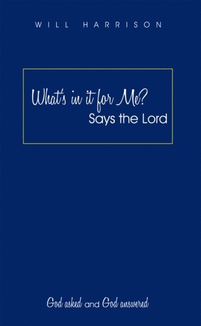 Will Harrison - What'S in It for Me? Says the Lord, E-bok