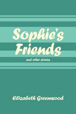 Elizabeth Greenwood - Sophie's Friends, Häftad