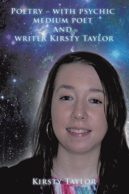 Kirsty Taylor - Poetry - with Psychic Medium Poet and Writer Kirsty Taylor, E-bok
