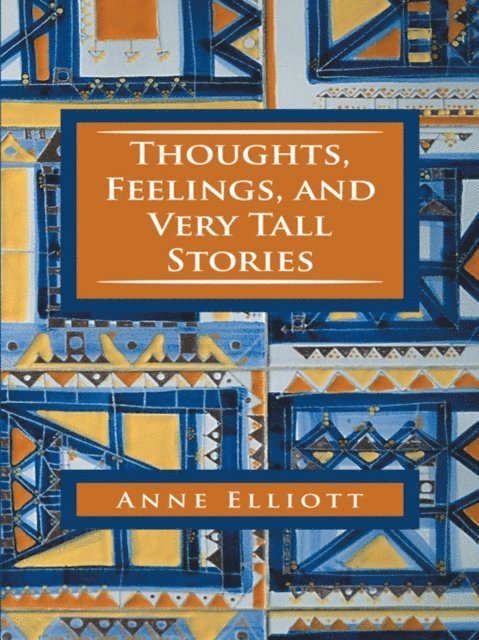 Anne Elliott - Thoughts, Feelings, and Very Tall Stories, E-bok