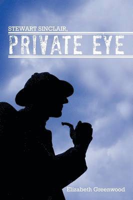 Elizabeth Greenwood - STEWART SINCLAIR, Private Eye, Häftad