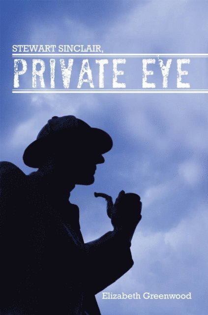 Elizabeth Greenwood - Stewart Sinclair, Private Eye, E-bok