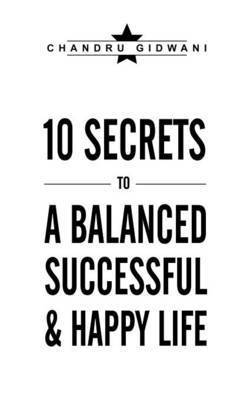 Chandru Gidwani - Ten Secrets to A Balanced Successful & Happy Life, Häftad. Tillgänglighet: Lägg i varukorg