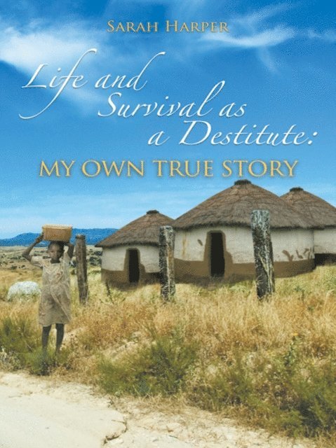 Sarah Harper - Life and Survival as a Destitute: My Own True Story, E-bok