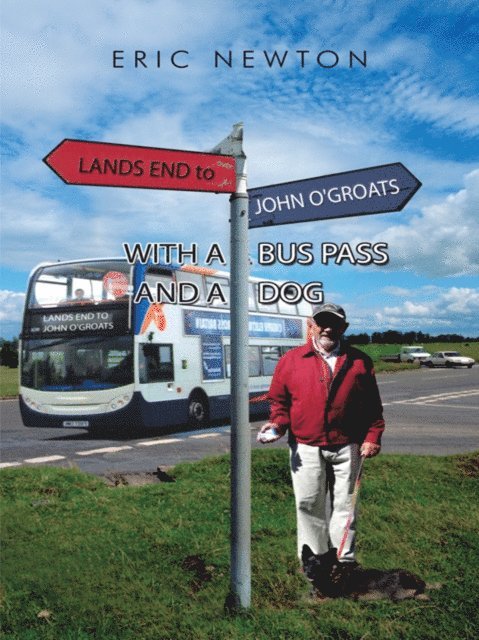 Eric Newton - Lands End to John O'groats with a Bus Pass and a Dog, E-bok
