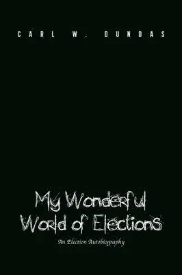Carl W Dundas - My Wonderful World of Elections, Häftad. Tillgänglighet: Lägg i varukorg