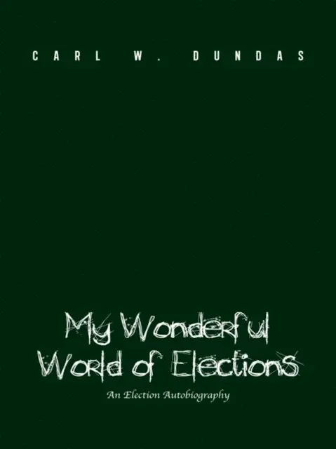 Carl W. Dundas - My Wonderful World of Elections, E-bok. Tillgänglighet: Lägg i varukorg
