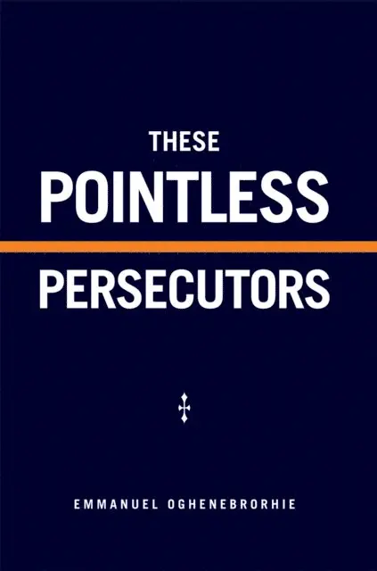 Emmanuel Oghene - These Pointless Persecutors, E-bok. Tillgänglighet: Lägg i varukorg