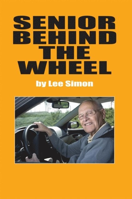 Lee Simon - Senior Behind the Wheel, E-bok