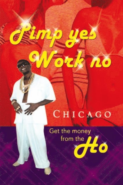 Chicago - Pimp Yes Work No, E-bok