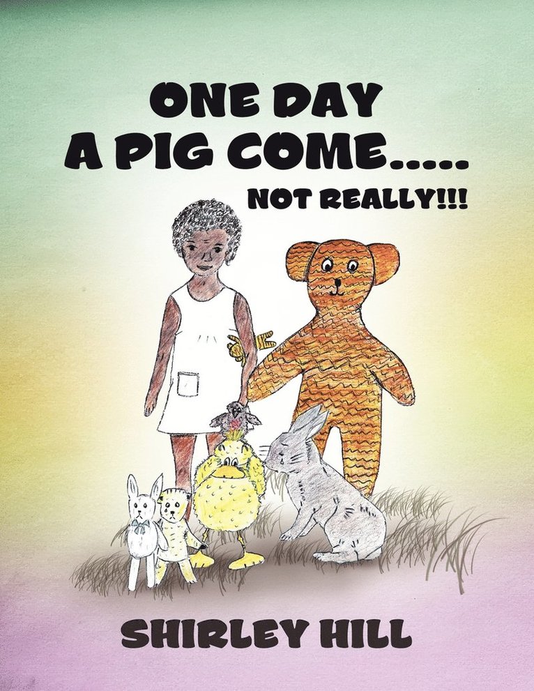Shirley Hill - One Day a Pig Come ..... Not Really!!!, Häftad. Tillgänglighet: Lägg i varukorg