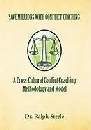 Ralph Steele - Save Millions With Conflict Coaching A Cross-Cultural Conflict Coaching Methodology and Model, Inbunden. Tillgänglighet: Lägg i varukorg