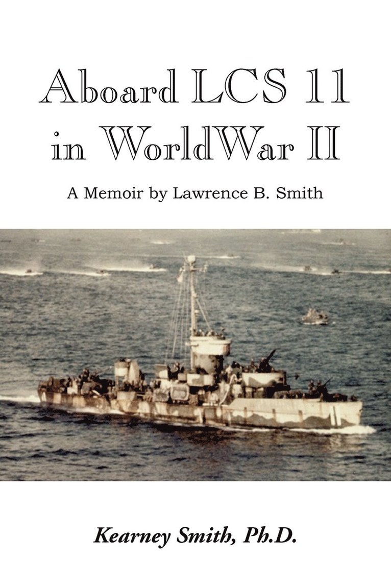 Kearney Ph D Smith, Lawrence B Smith - Aboard Lcs 11 in WW II, Häftad. Tillgänglighet: Lägg i varukorg