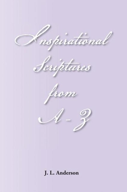 J.L. Anderson - Inspirational Scriptures from A-Z, E-bok