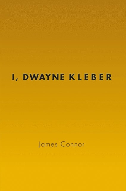 James Connor - I, Dwayne Kleber, E-bok