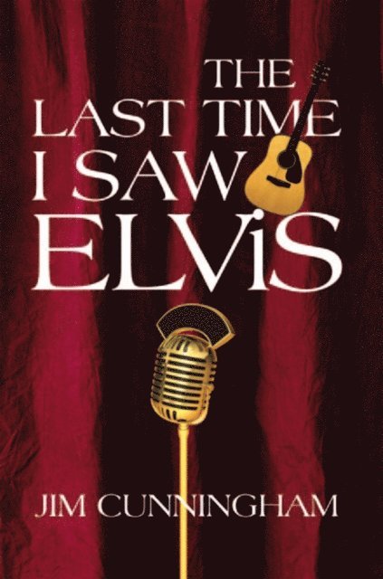Jim Cunningham - Last Time I Saw Elvis, E-bok