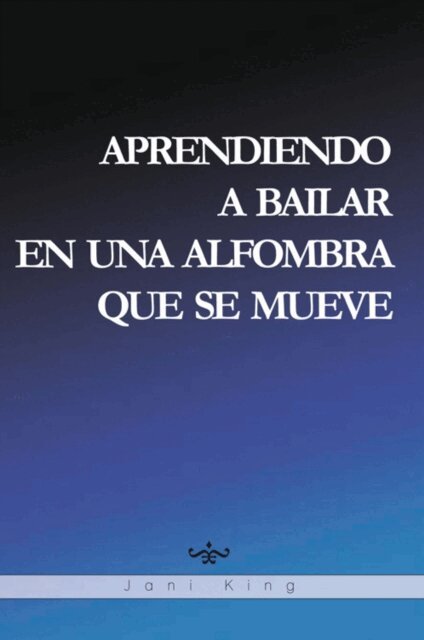 Jani King - APRENDIENDO A BAILAR EN UNA ALFOMBRA QUE SE MUEVE, E-bok