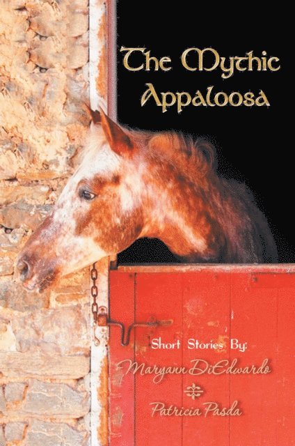Patricia Pasda, Maryann DiEdwardo - Mythic Appaloosa, E-bok