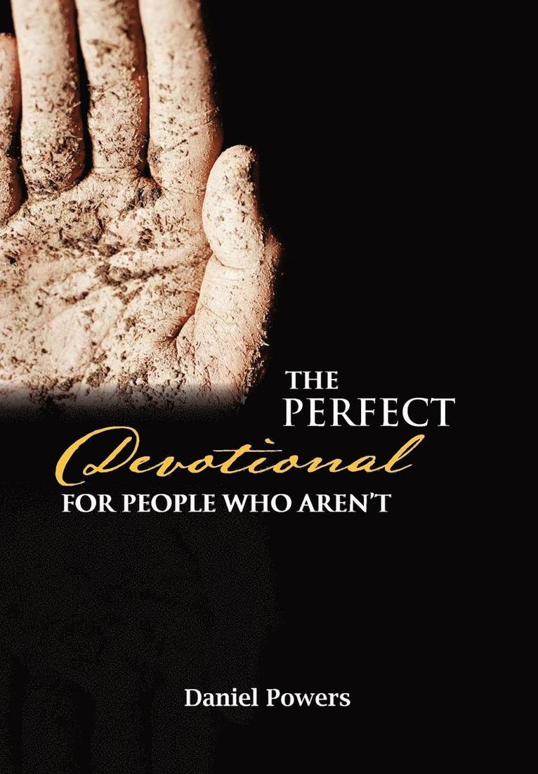 Daniel Powers - Perfect Devotional For People Who Aren't, Inbunden