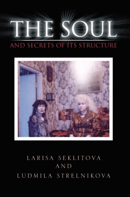 Ludmila Strelnikova, Larisa Seklitova - Soul and Secrets of Its Structure, E-bok