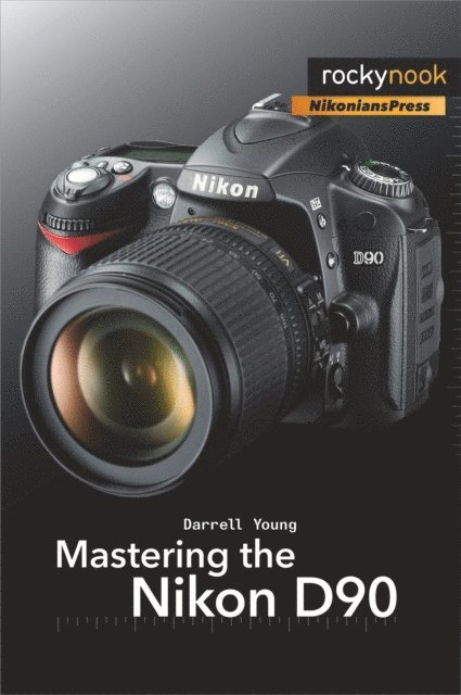 Darrell Young - Mastering the Nikon D90, E-bok