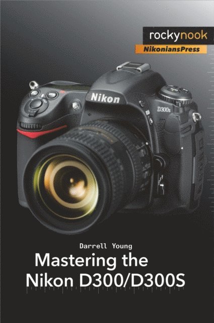 Darrell Young - Mastering the Nikon D300/D300S, E-bok